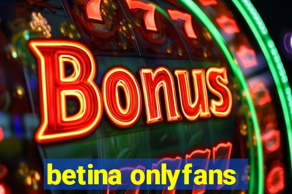 betina onlyfans